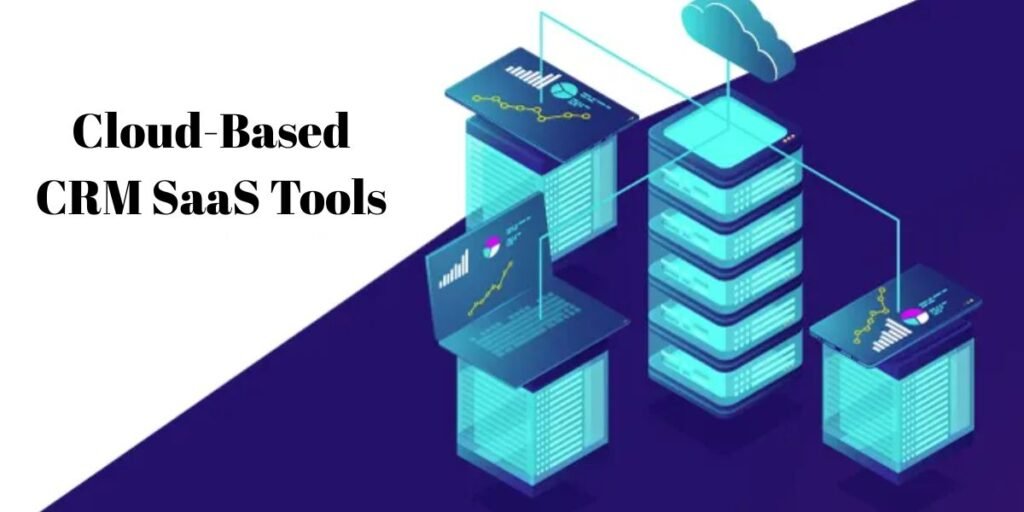 Cloud-Based CRM SaaS Tools