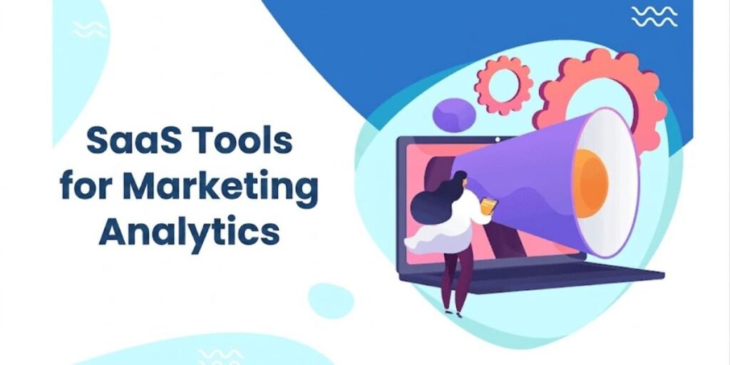 SaaS Tools for Marketing Analytics