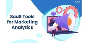 SaaS Tools for Marketing Analytics