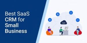 Best SaaS CRM for Small Business
