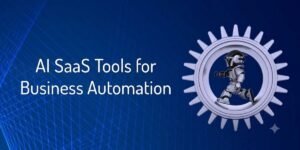 AI SaaS Tools for Business Automation