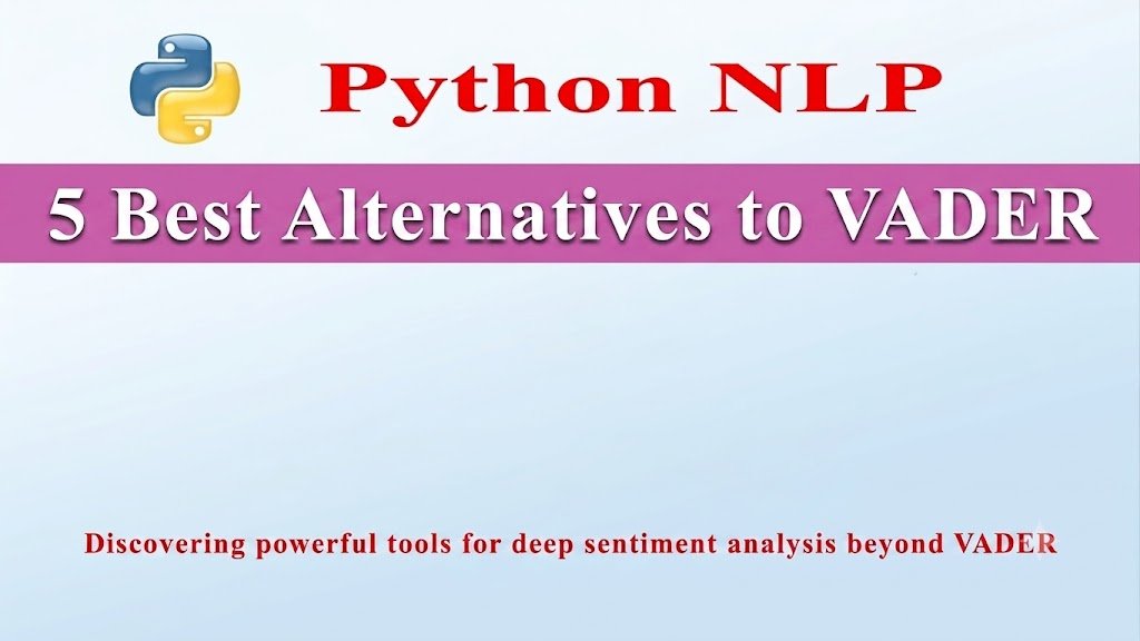 5 Best Alternatives to VADER for Sentiment Analysis