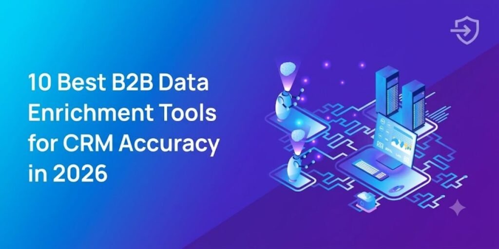 10 Best B2B Data Enrichment Tools for CRM Accuracy in 2026