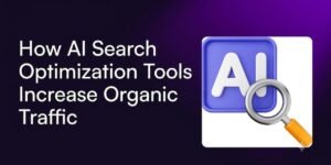 How AI Search Optimization Tools Increase Organic Traffic