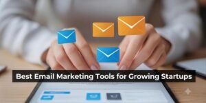 Best Email Marketing Tools for Growing Startups