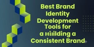 Best Brand Identity Development Tools for Building a Consistent Brand