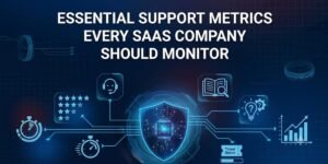 Essential Support Metrics Every SaaS Company Should Monitor