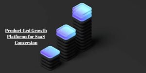Product-Led Growth Platforms for SaaS Conversion