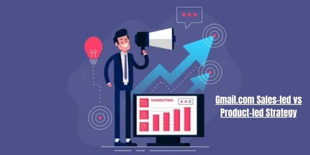 Gmail.com Sales-led vs Product-led Strategy