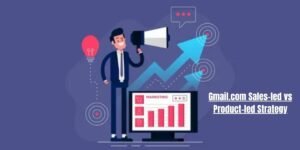 Gmail.com Sales-led vs Product-led Strategy