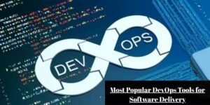Most Popular DevOps Tools for Software Delivery